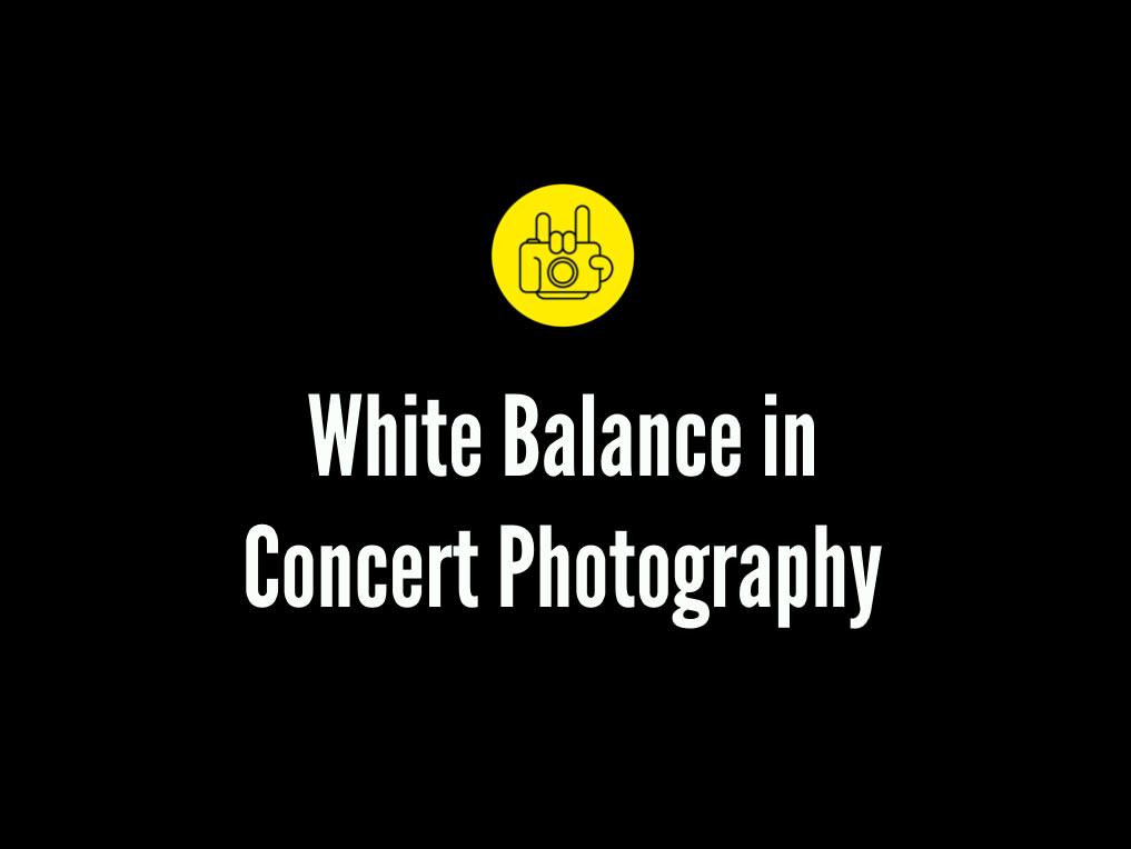 Concert Photography White Balance